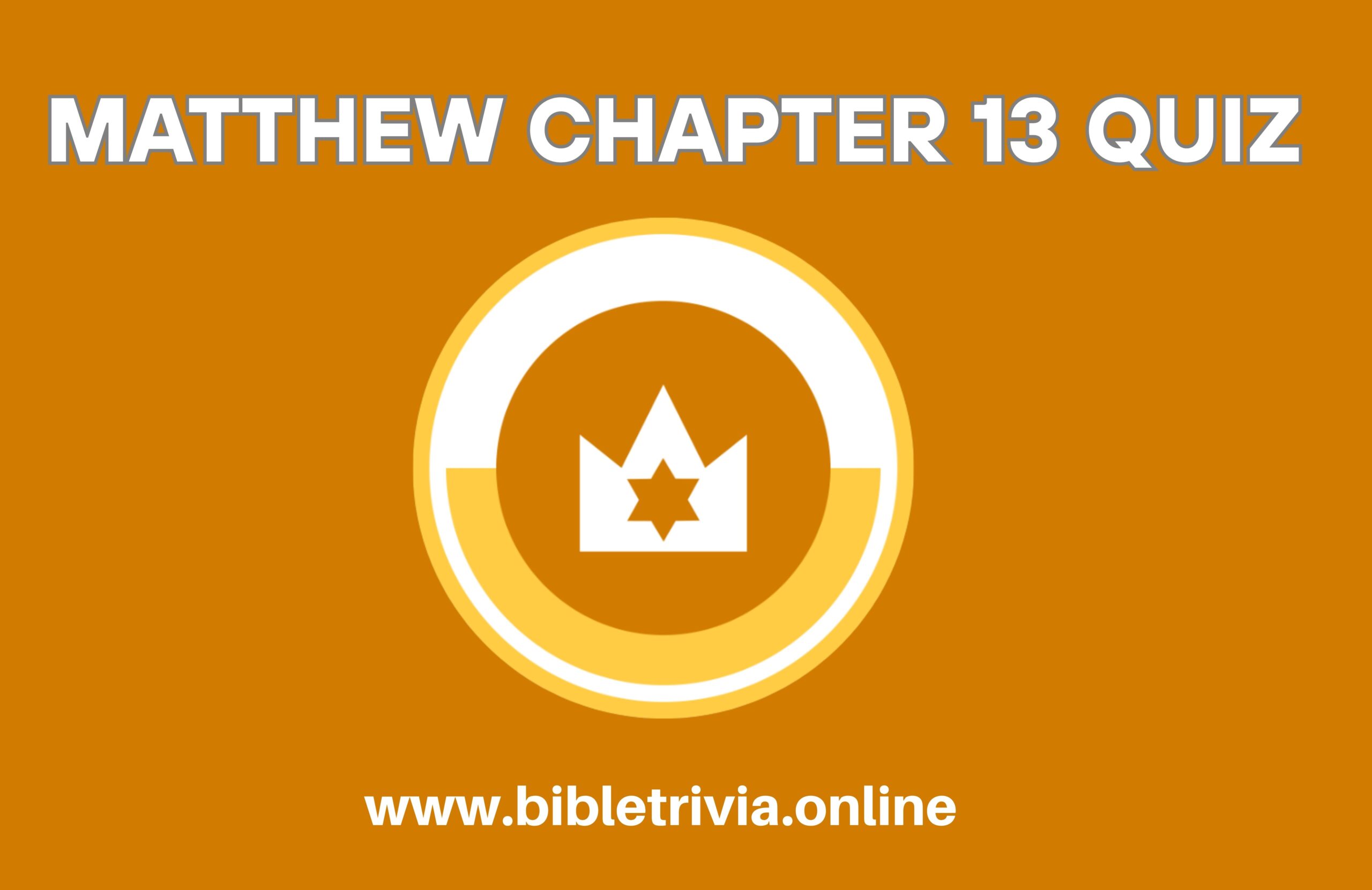 Bible Quiz Matthew Chapter 13: Parables of the Kingdom