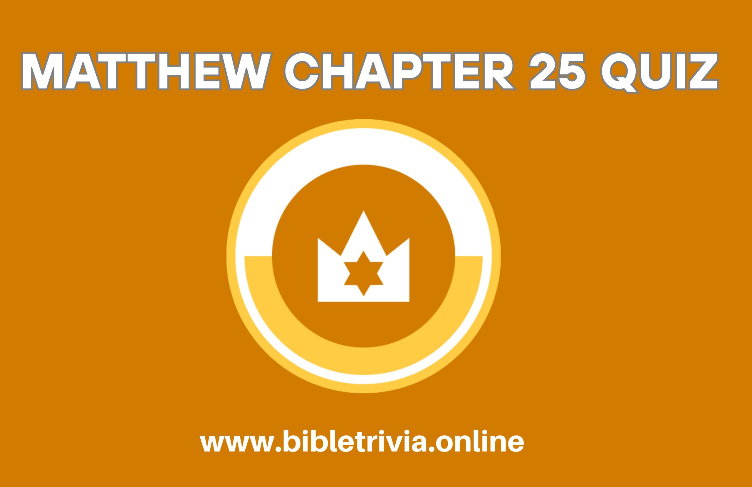 Bible Quiz Matthew Chapter 25: Parables of the End Times