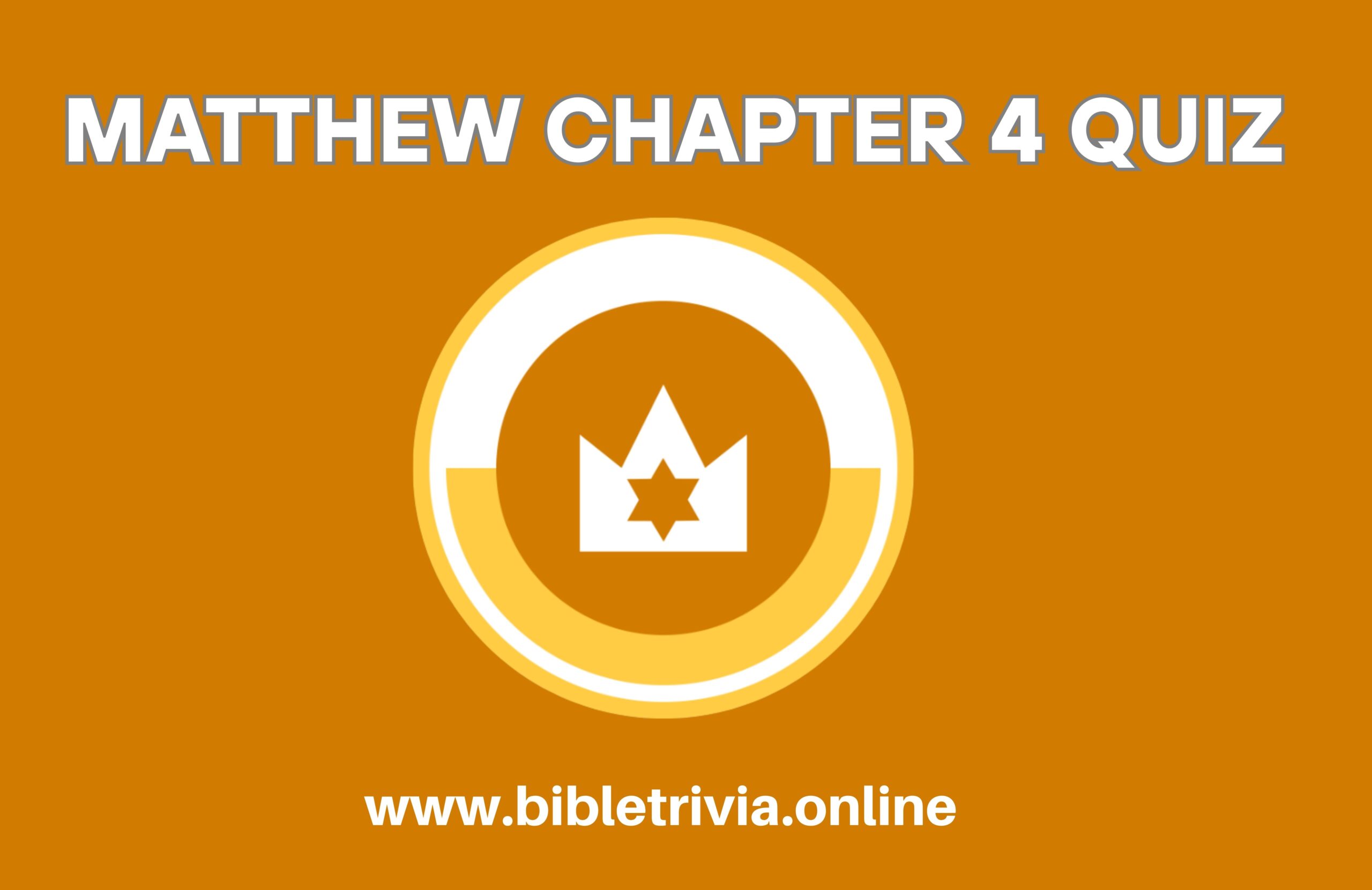 Bible Quiz Matthew Chapter 4: Jesus’ Temptation and Ministry Begin