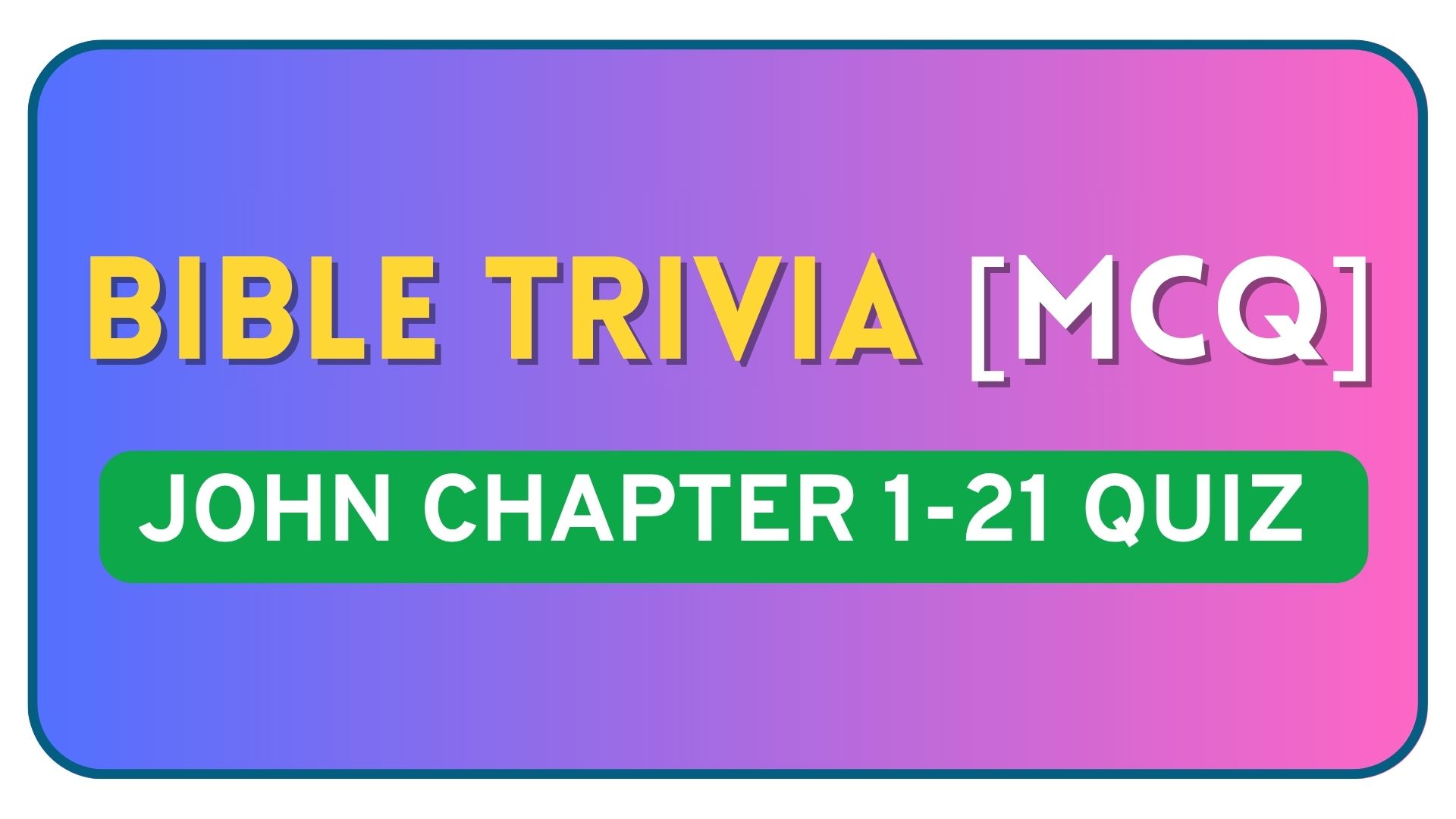 Ultimate John Bible Quiz - 80+ Questions Covering All 21 Chapters