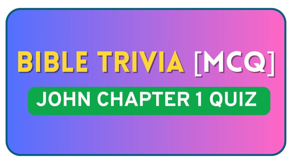 John Chapter 1 Bible Quiz Questions and Answers