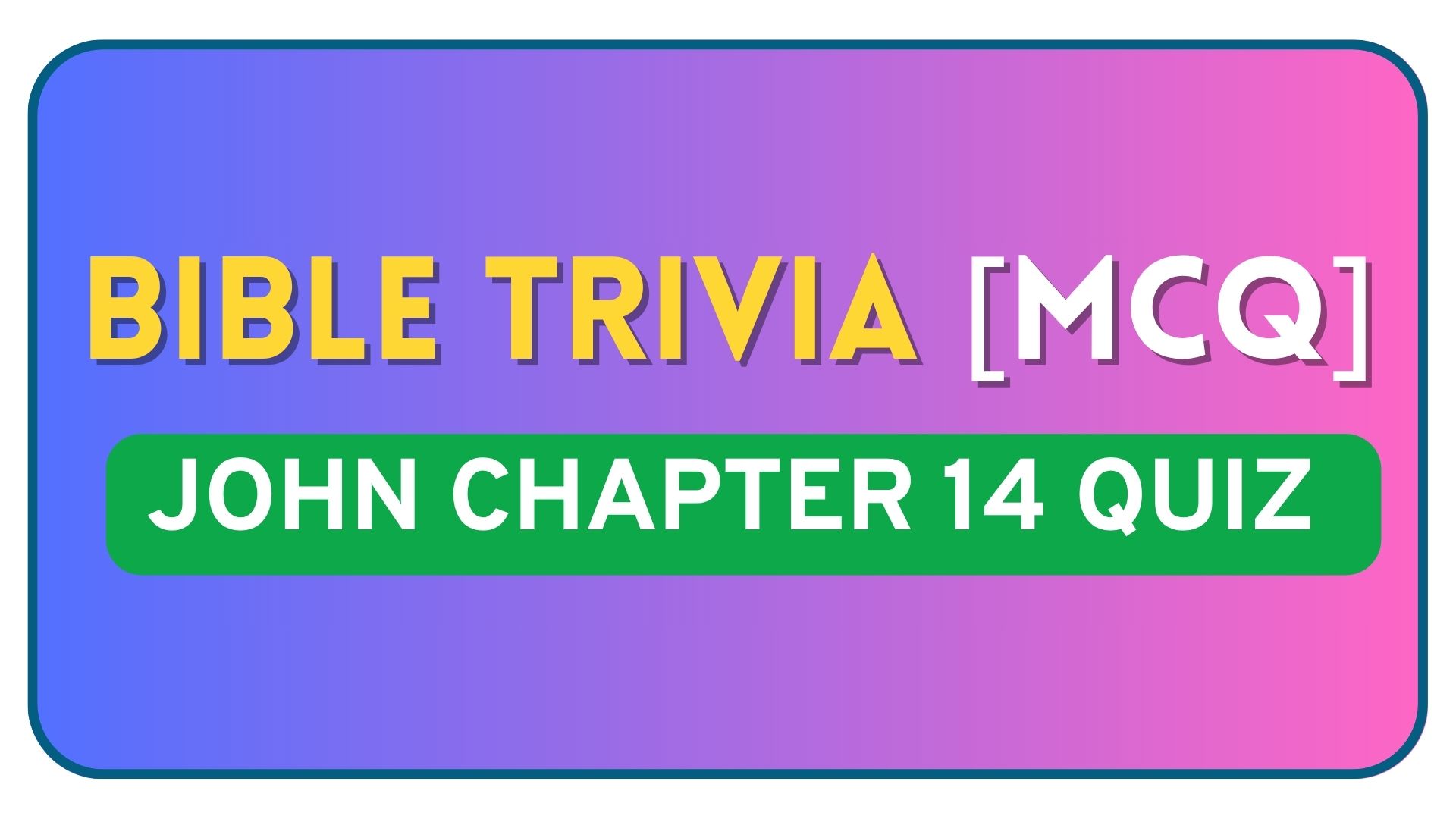 John Chapter 14 Bible Quiz Questions and Answers