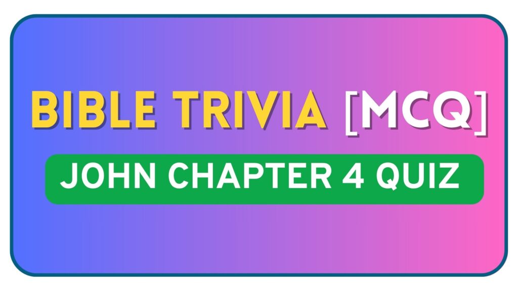 John Chapter 4 Bible Quiz Questions and Answers