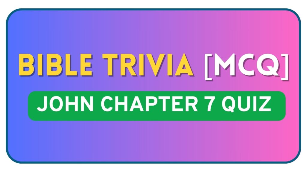John Chapter 7 Bible Quiz Questions and Answers