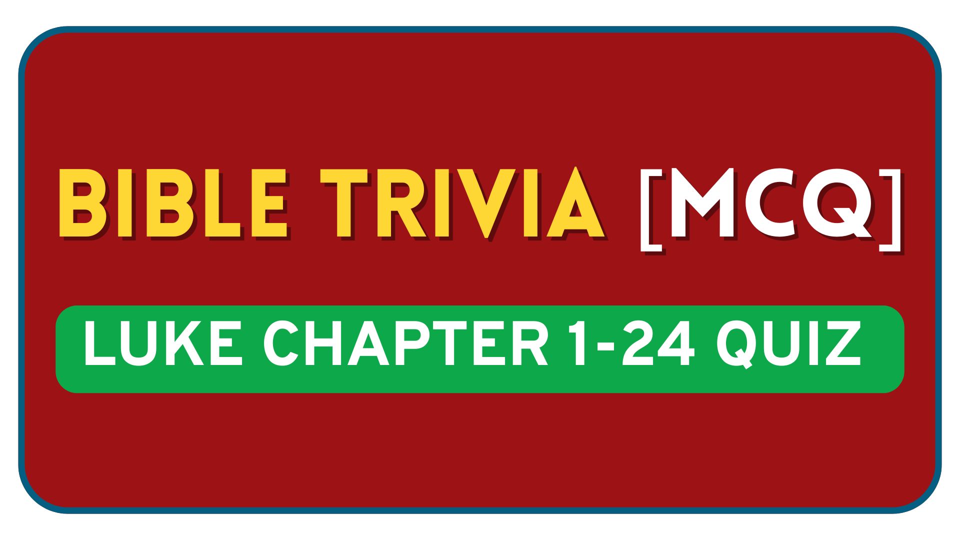 Ultimate Luke Bible Quiz - 100+ Questions Covering All 24 Chapters