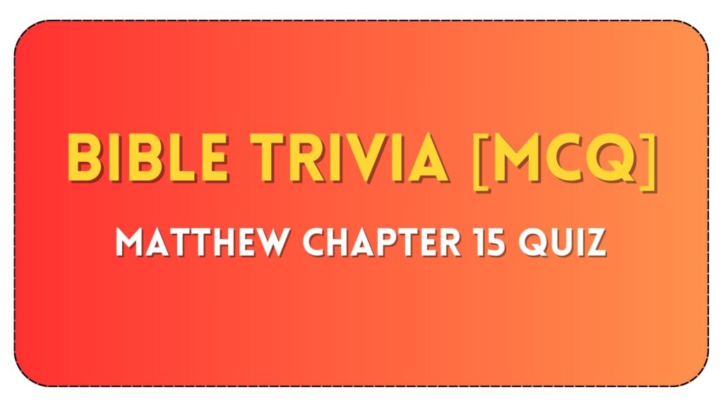 Matthew Chapter 15 Quiz on Teachings on Defilement at BibleTrivia.online