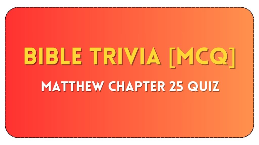 Matthew Chapter 25 Quiz on Parables of Judgment at BibleTrivia.online