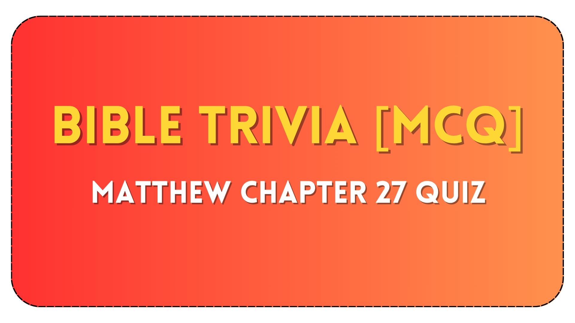 Matthew Chapter 27 Bible Quiz Questions and Answers
